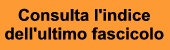 Clicca per consultare l'indice dell'ultimo fascicolo